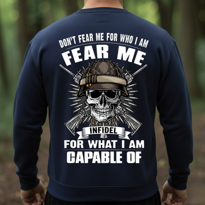 Fear Me for What I Am Capable Of T-shirt, Sweatshirt, Hoodie – Infidel Skull Veteran Shirt- Gifr For Veteran, Grandpa, Dad, Husband