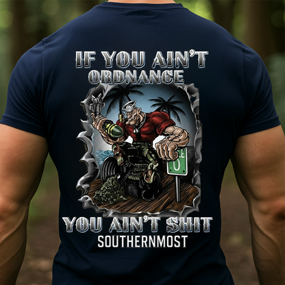 U.S. Navy Ordnance Sailor T-Shirt – Southernmost Base Design, If You Ain’t Ordnance You Ain’t Sh*t , Gift for veteran