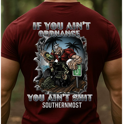 U.S. Navy Ordnance Sailor T-Shirt – Southernmost Base Design, If You Ain’t Ordnance You Ain’t Sh*t , Gift for veteran