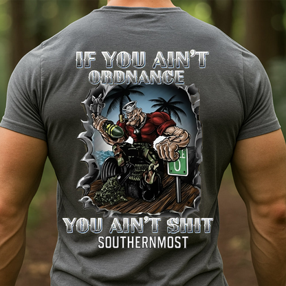 U.S. Navy Ordnance Sailor T-Shirt – Southernmost Base Design, If You Ain’t Ordnance You Ain’t Sh*t , Gift for veteran