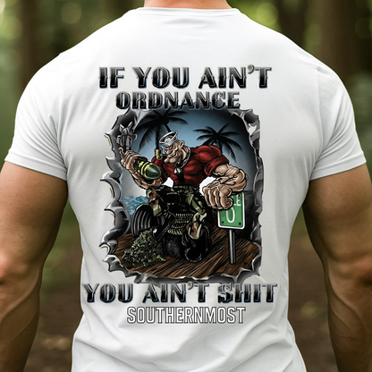 U.S. Navy Ordnance Sailor T-Shirt – Southernmost Base Design, If You Ain’t Ordnance You Ain’t Sh*t , Gift for veteran