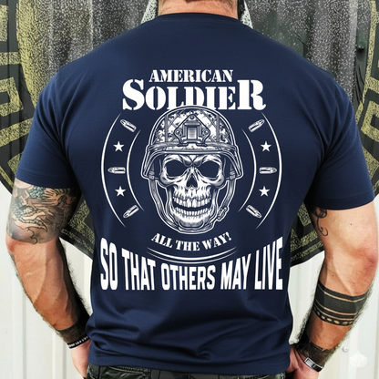 Proud Veteran Shirt – All The Way So That Others May Live – Patriotic Soldier Gift