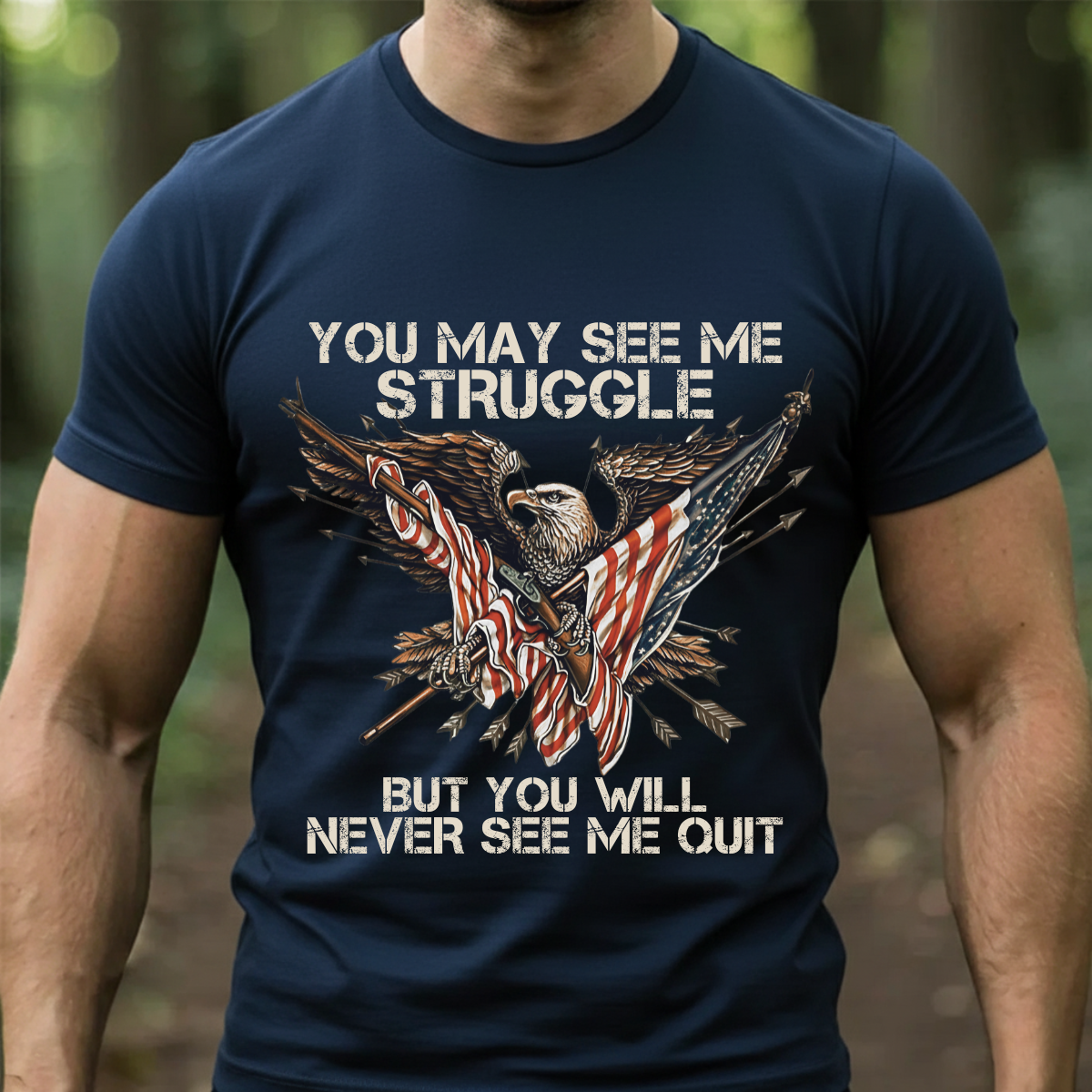 American Veteran T-Shirt, Sweatshirt, Hoodie — “See Me Struggle But Not Quit” — Patriotic Veteran Clothing