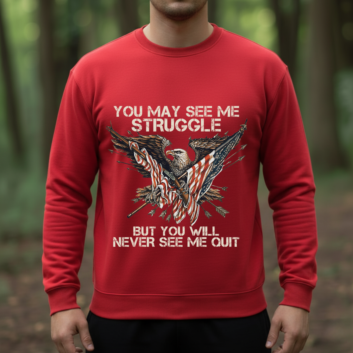 American Veteran T-Shirt, Sweatshirt, Hoodie — “See Me Struggle But Not Quit” — Patriotic Veteran Clothing