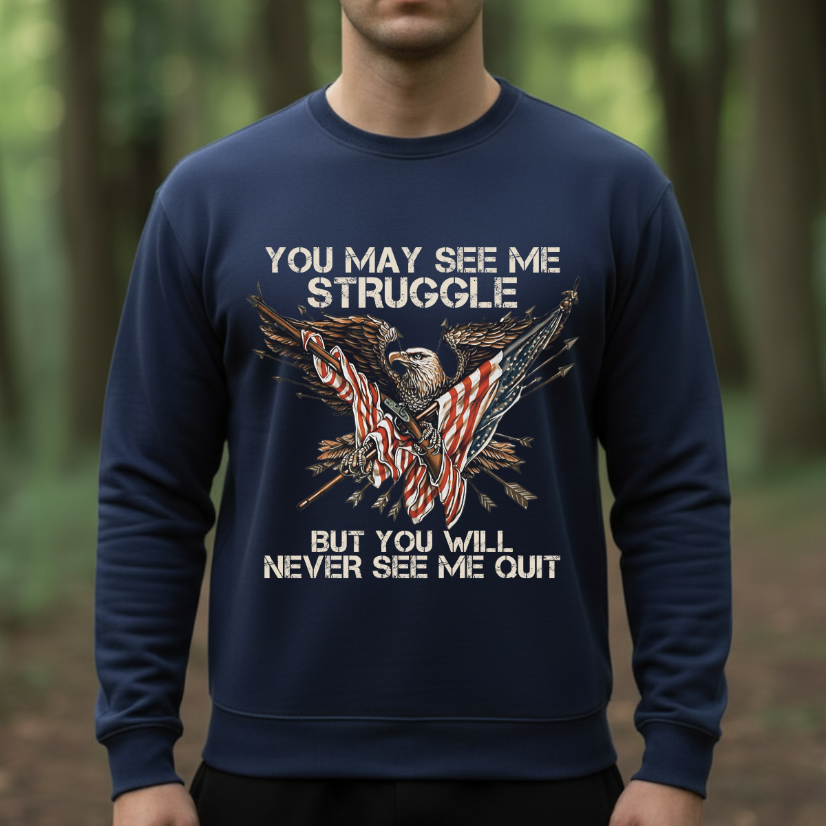 American Veteran T-Shirt, Sweatshirt, Hoodie — “See Me Struggle But Not Quit” — Patriotic Veteran Clothing