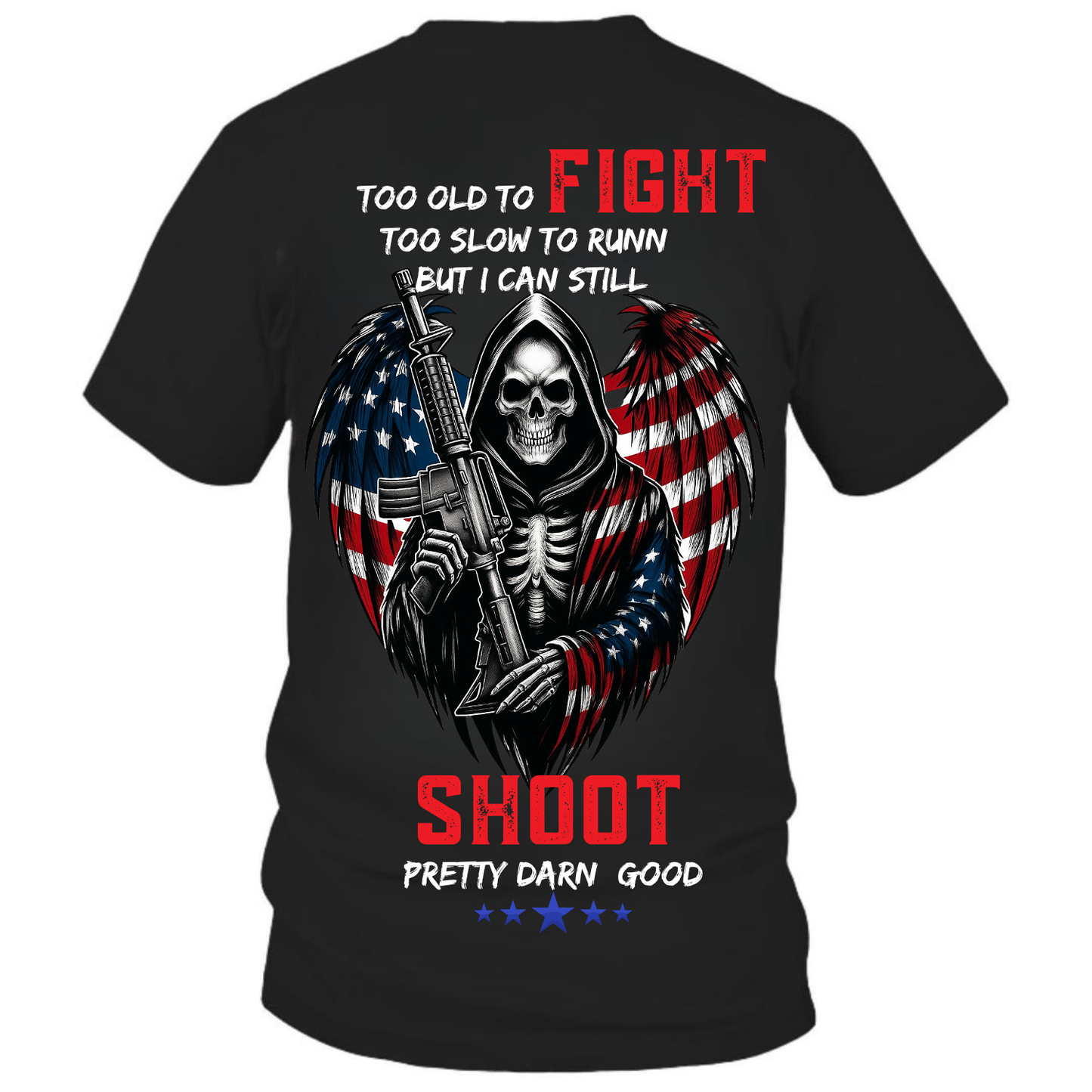 Too Old to Fight Too Slow to Run But I Can Still Shoot T-Shirt , Skull, American Flag, Military Tee for Veterans
