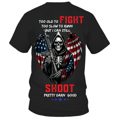 Too Old to Fight Too Slow to Run But I Can Still Shoot T-Shirt , Skull, American Flag, Military Tee for Veterans