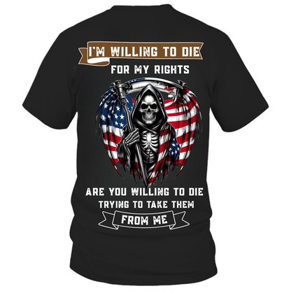 I'm Willing to Die for My Rights T-Shirt ,Grim Reaper Patriotic Amendment Tee, American Flag Gun Rights Shirt, USA Freedom Shirt for Men