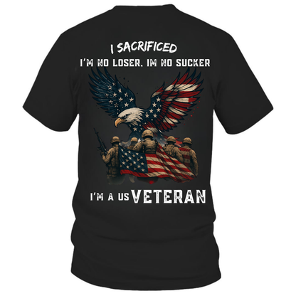 I Sacrificed I'm a US Veteran T-Shirt, Patriotic American Flag Eagle Shirt for Military Veterans, Army Soldiers, Memorial Day, Veterans Day Gift for Men