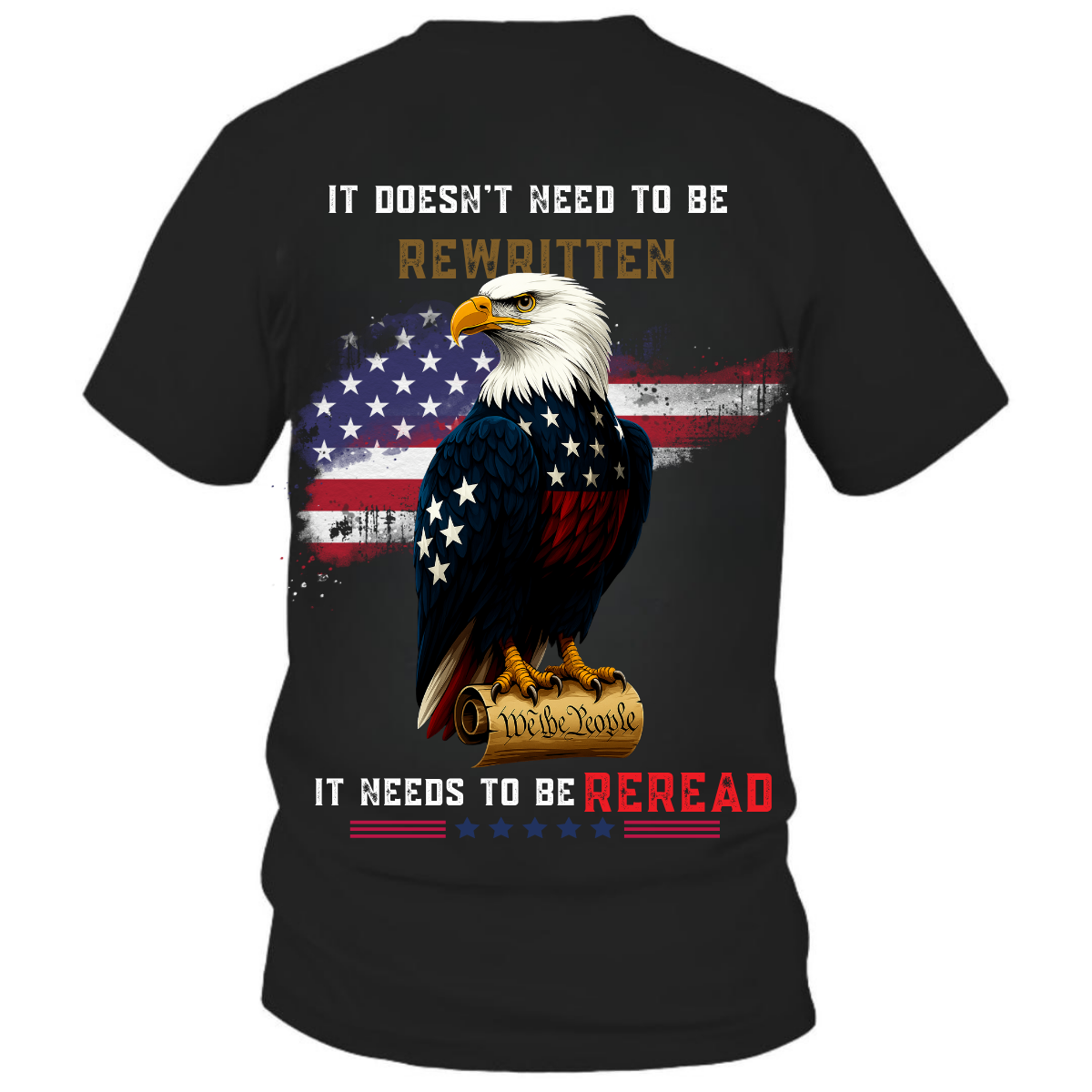 It Doesn’t Need to Be Rewritten T-Shirt, Patriotic Bald Eagle Constitution Shirt, American Flag 1776 We The People Tee, USA Freedom Apparel for Veterans
