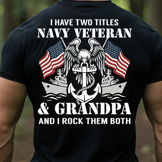 Navy Veteran Grandpa T-Shirt, Sweatshirt, Hoodie – Proud Military Grandpa Tee, Two Titles Navy Veteran & Grandpa Shirt, Patriotic Veteran Gift for Men