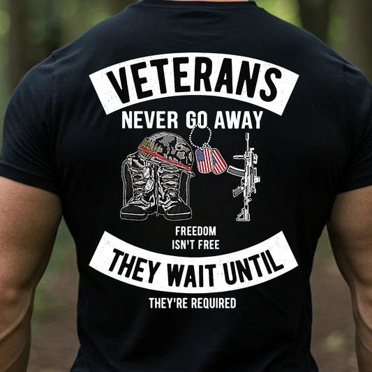 Veterans Never Go Away T-Shirt, Sweatshirt, Hoodie – Freedom Isn’t Free Military Memorial Tee, Patriotic Veteran Apparel for Proud Soldiers