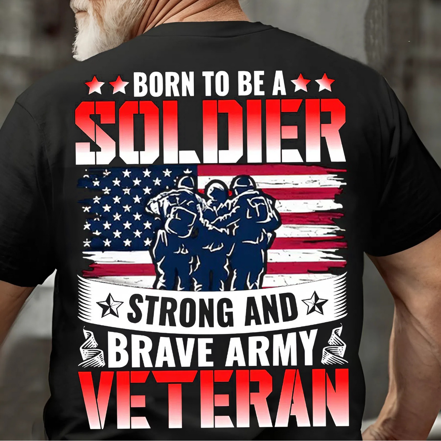 Born to Be a Soldier Strong and Brave Army Veteran