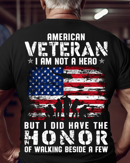 American Veteran T-Shirt – I Am Not a Hero, But I Had the Honor of Walking Beside a Few – Patriotic Military Apparel