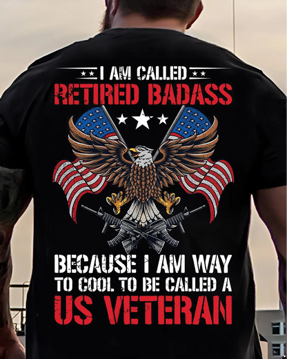 Retired Badass T-Shirt – For Those Who Served With Honor and Still Dominate Life