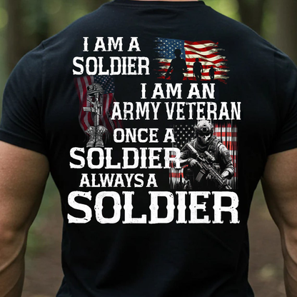 Once A Soldier Always A Soldier Shirt, Sweatshirt, Hoodie – Army Veteran T-Shirt, Military Pride Gift for Soldiers, Patriotic Veteran Apparel