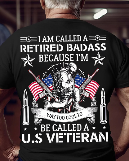 Retired Badass U.S. Veteran T-Shirt – Bold. Proud. Unapologetic