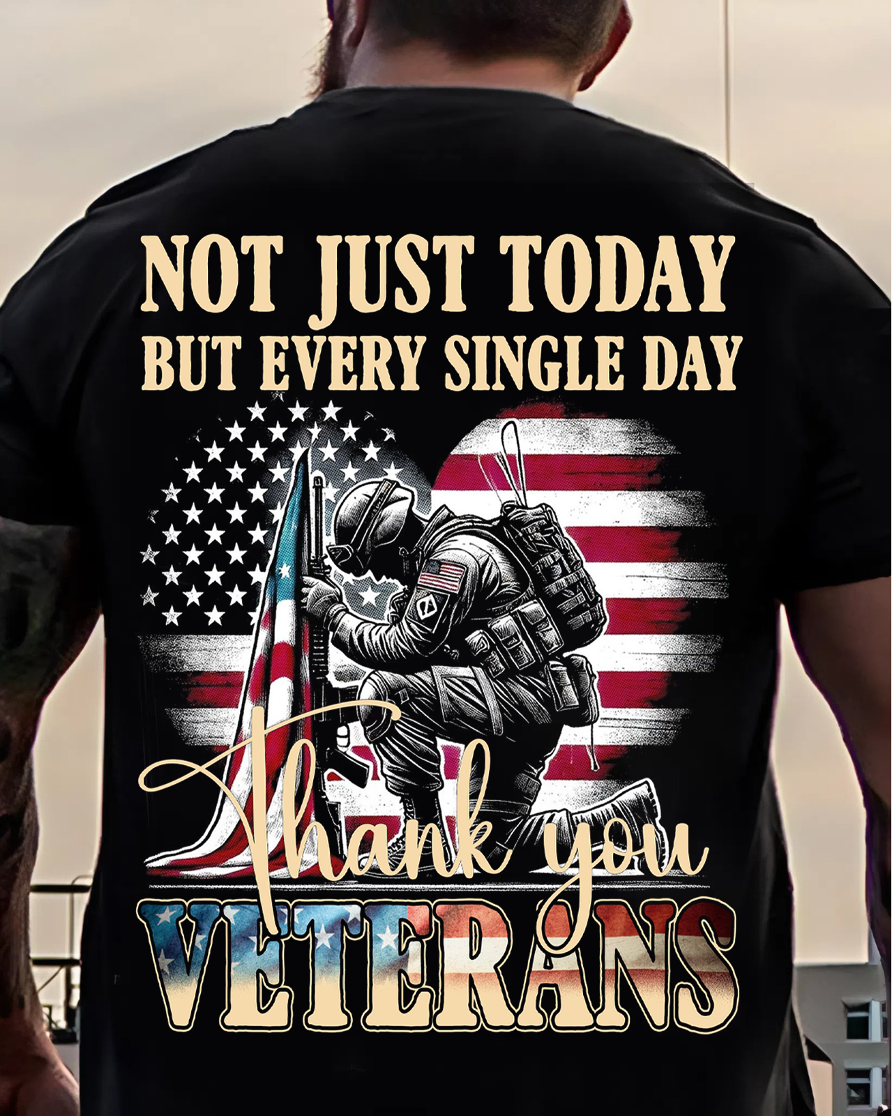 Veterans Tribute T-Shirt – Not Just Today But Every Single Day
