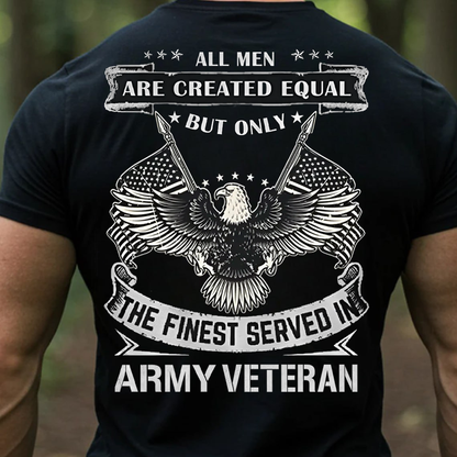 All Men Are Created Equal Army Veteran T-Shirt, Sweatshirt, Hoodie – Proud Military Veteran Eagle Tee, Patriotic American Army Shirt for Men