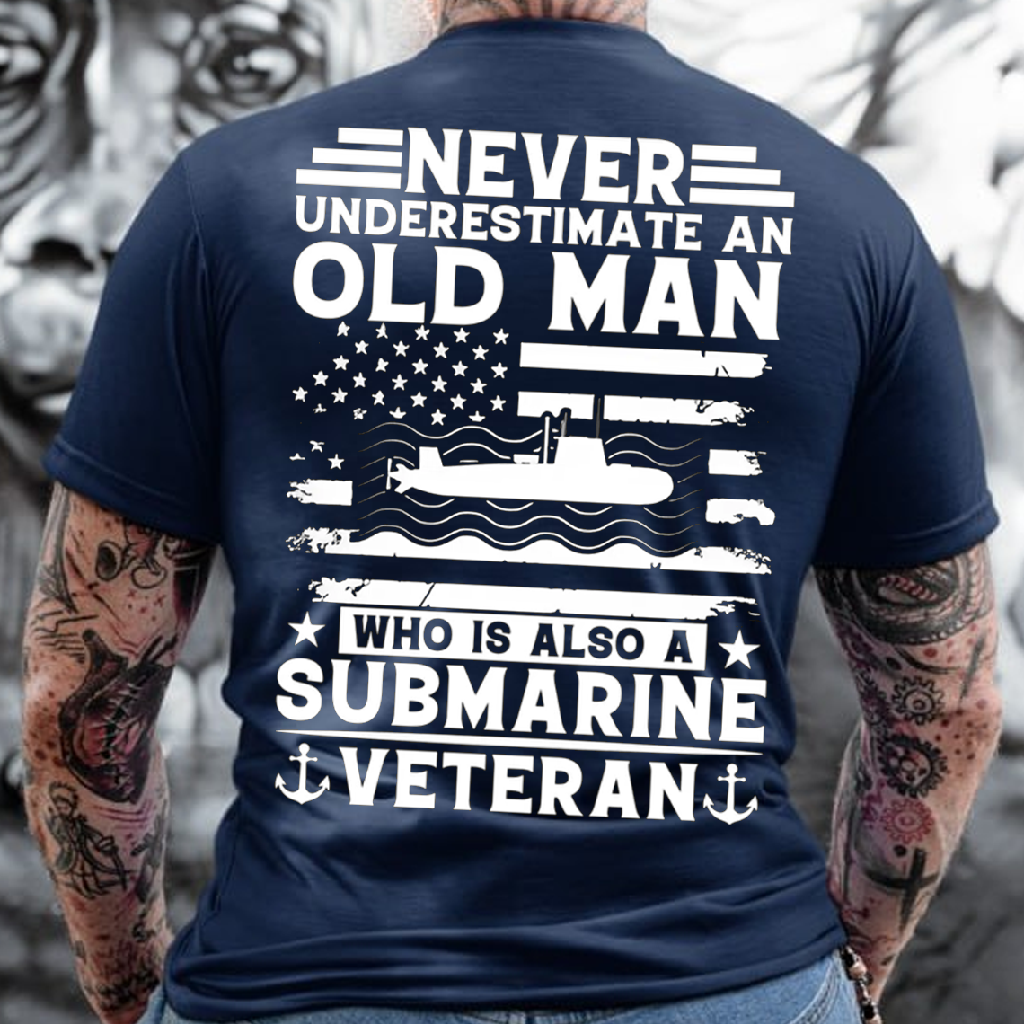 Never Underestimate an Old Man Who Is Also a Submarine Veteran T-Shirt , U.S. Navy Military Gift Tee