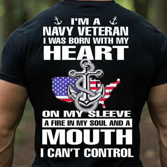 Navy Veteran Shirt, Sweatshirt, Hoodie - Heart On My Sleeve Fire In My Soul Mouth I Can't Control - Proud Military Veteran Gift Tee