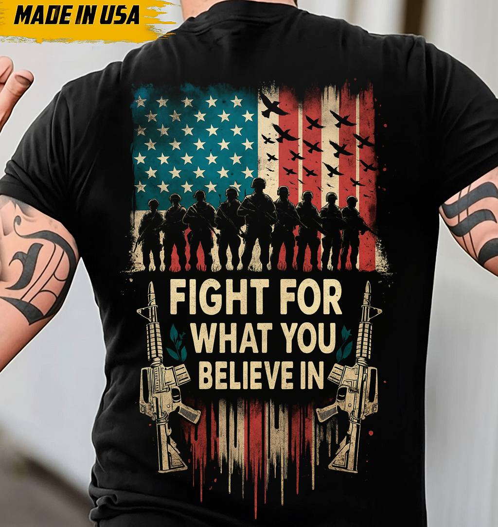 Fight For What You Believe In T-Shirt – A Proud Gift for Fathers & Strong Men