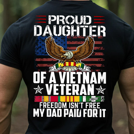 Proud Daughter of a Vietnam Veteran T-Shirt, Patriotic Military Family Tee, Veteran Dad Gift Shirt