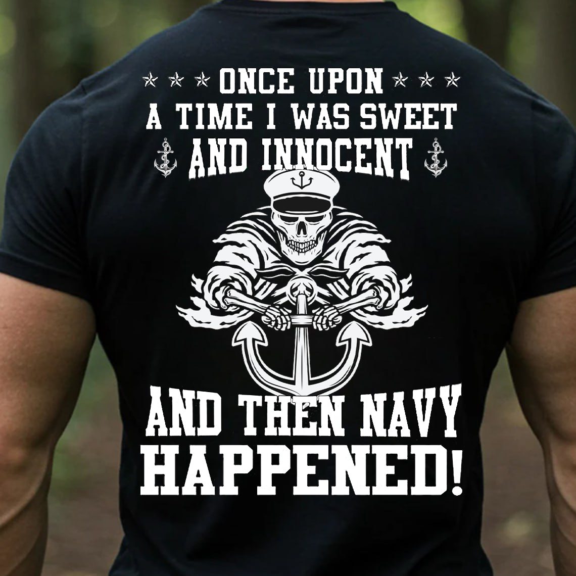 Navy Veteran T-Shirt, Sweatshirt, Hoodie – Once Upon a Time I Was Sweet and Innocent and Then Navy Happened Tee, Sailor Humor Military Shirt