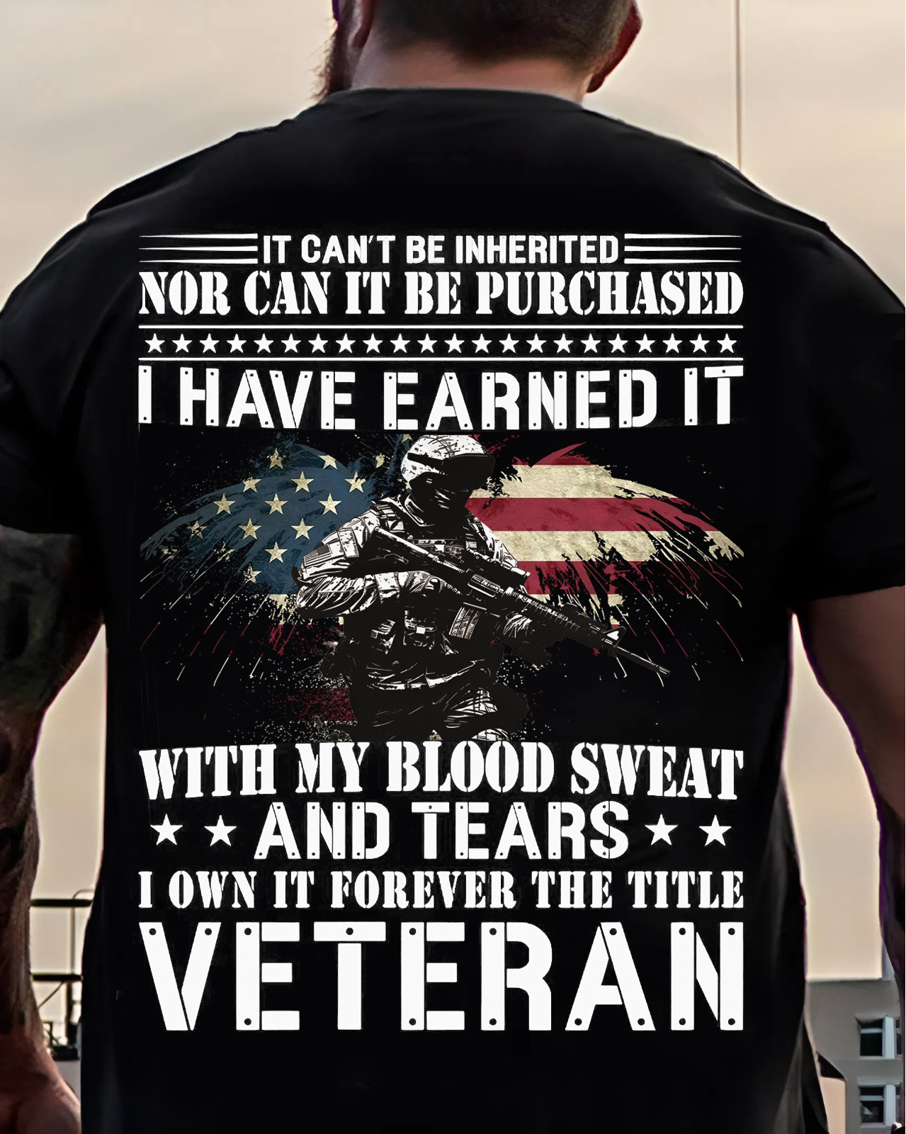 Veteran Pride T-Shirt – Earned Through Blood, Sweat, and Tears – Not Inherited, Not Bought
