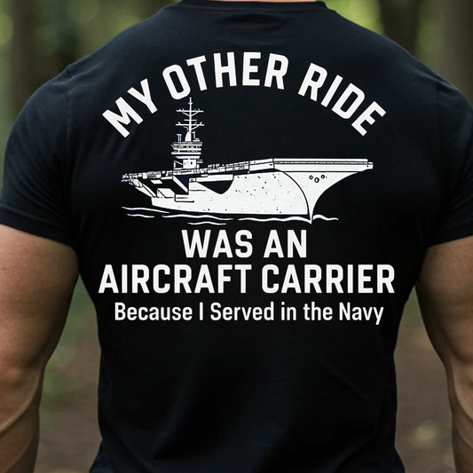 Navy Veteran Shirt, Sweatshirt, Hoodie – My Other Ride Was an Aircraft Carrier Tee