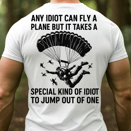 Funny Paratrooper T-Shirt. Sweatshirt, Hoodie – Military Airborne Veteran Tee – “Special Kind of Idiot to Jump Out of a Plane” Gift for Soldiers