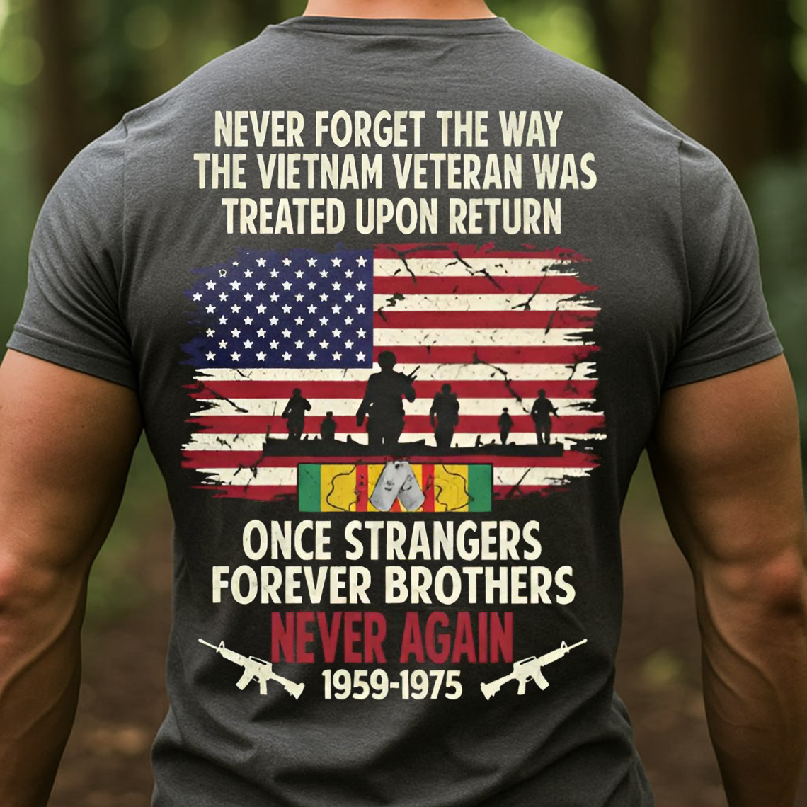 Vietnam Veteran Memorial Shirt, Sweatshirt, Hoodie – Never Forget How They Were Treated, Once Strangers Forever Brothers, Patriotic Military Tee