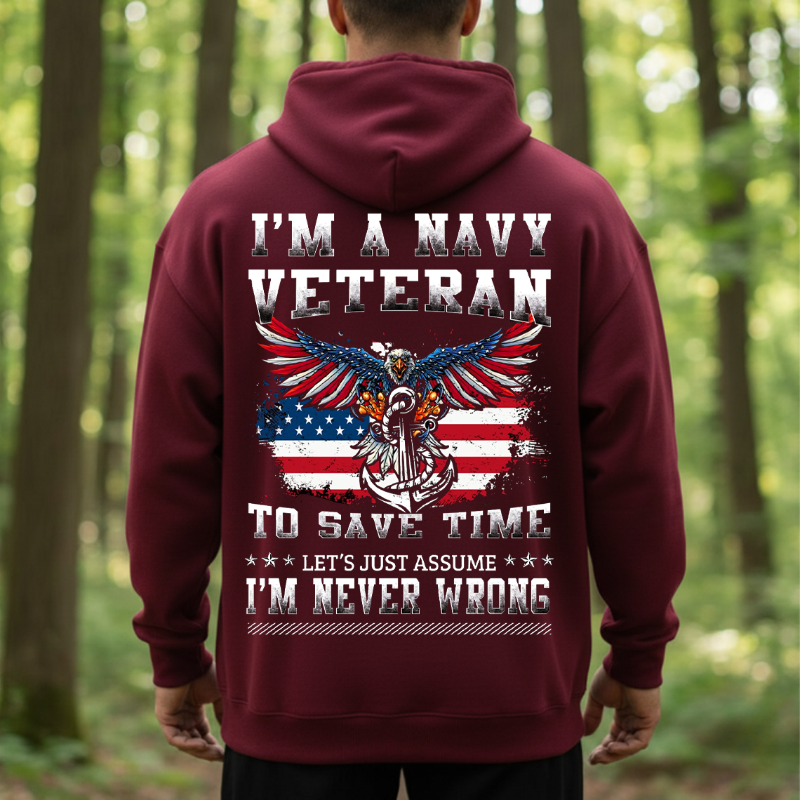 I’m a Navy Veteran Let’s Just Assume I’m Never Wrong T-Shirt, Sweatshirt, Hoodie - Funny Patriotic Eagle Anchor Military Tee for Veterans