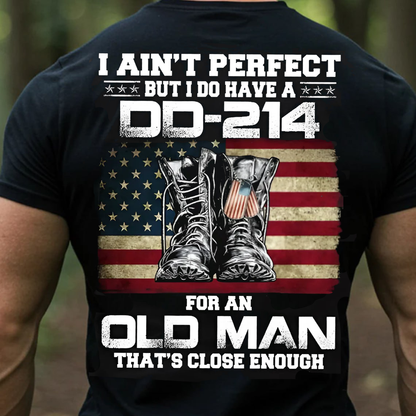 DD-214 Veteran T-Shirt, I Ain’t Perfect But I Do Have a DD-214 Military Old Man Gift Tee