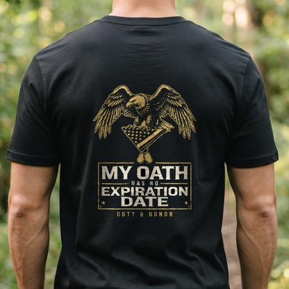 "My Oath Has No Expiration Date" T-Shirt – Patriotic Military Veteran Pride Gift for Veterans Day