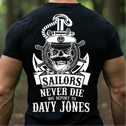 Sailors Never Die T-Shirt, Sweatshirt, Hoodie – Davy Jones Skull Nautical Veteran Gift for Navy Sailor