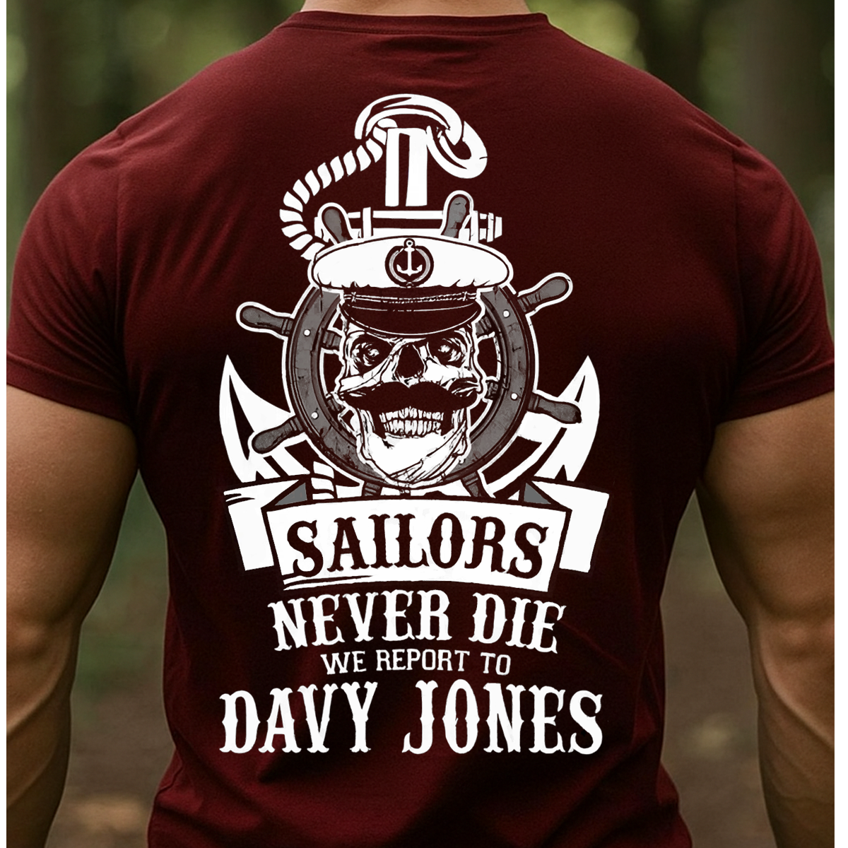 Sailors Never Die T-Shirt, Sweatshirt, Hoodie – Davy Jones Skull Nautical Veteran Gift for Navy Sailor
