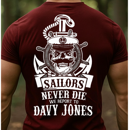 Sailors Never Die T-Shirt, Sweatshirt, Hoodie – Davy Jones Skull Nautical Veteran Gift for Navy Sailor