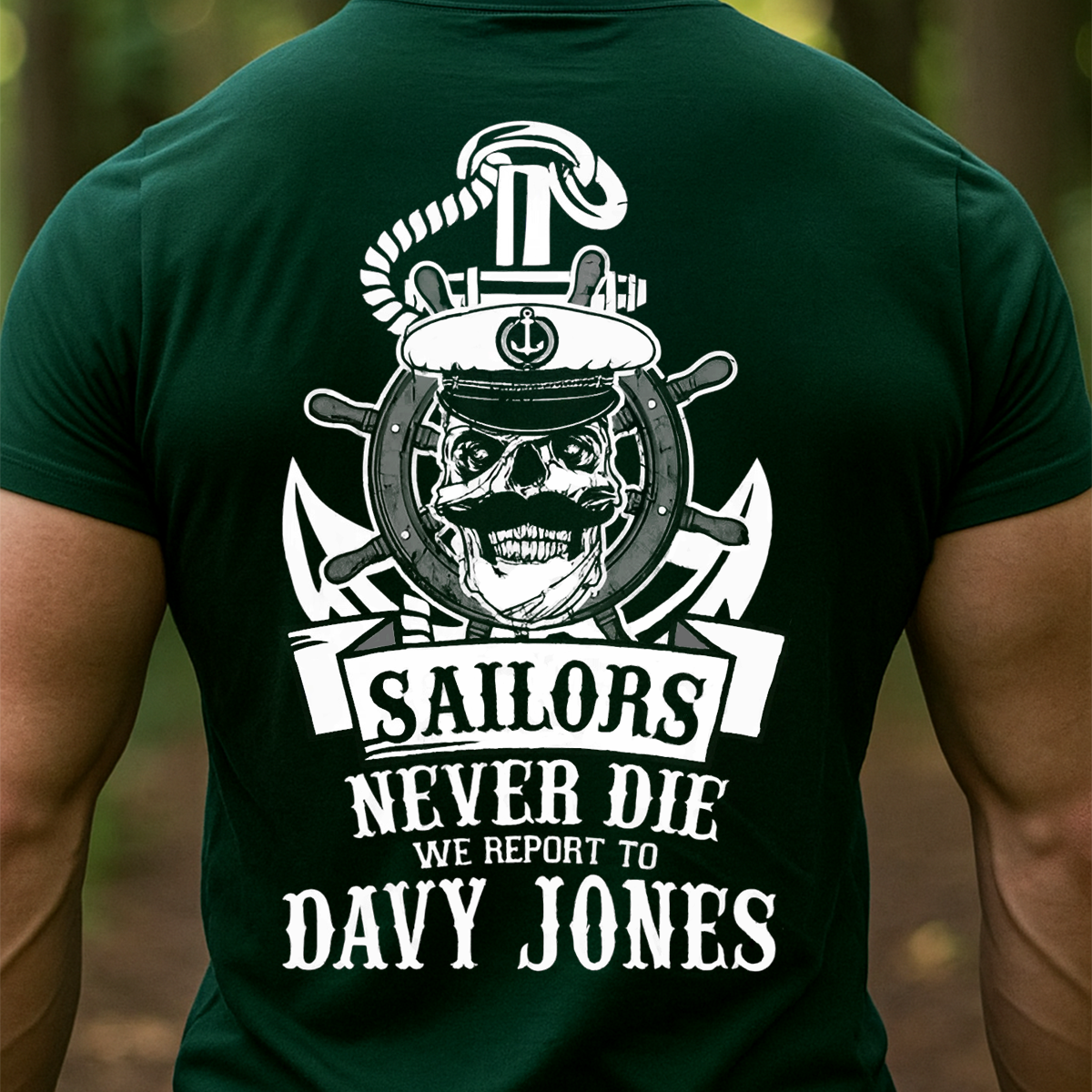 Sailors Never Die T-Shirt, Sweatshirt, Hoodie – Davy Jones Skull Nautical Veteran Gift for Navy Sailor