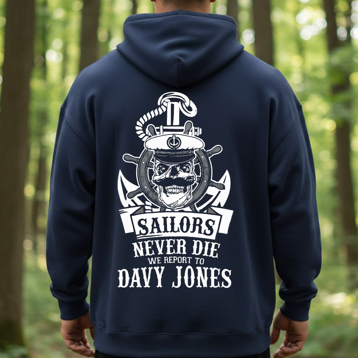 Sailors Never Die T-Shirt, Sweatshirt, Hoodie – Davy Jones Skull Nautical Veteran Gift for Navy Sailor