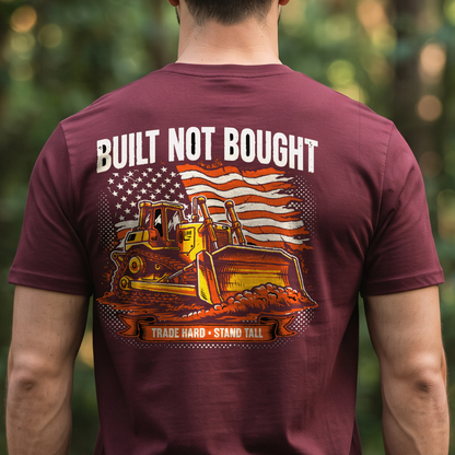 "Built Not Bought" T-Shirt – Heavy Equipment Operator Blue Collar Worker Gift