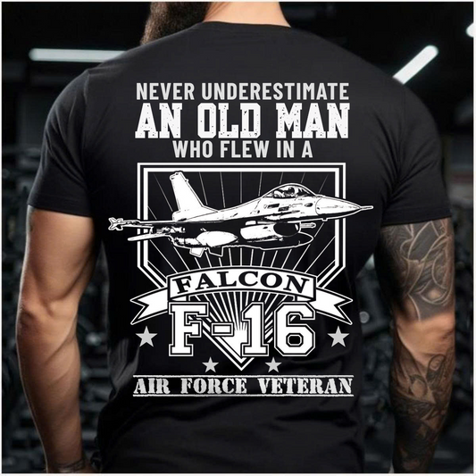 Never Underestimate An Old Man Who Flew In A Falcon F-16 - Air Force Veteran T-Shirt