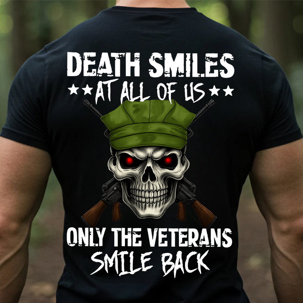Death Smiles At All Of Us Only Veterans Smile Back T-Shirt – Military Skull Veteran Gift