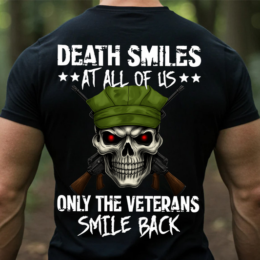 Death Smiles At All Of Us Only Veterans Smile Back T-Shirt – Military Skull Veteran Gift