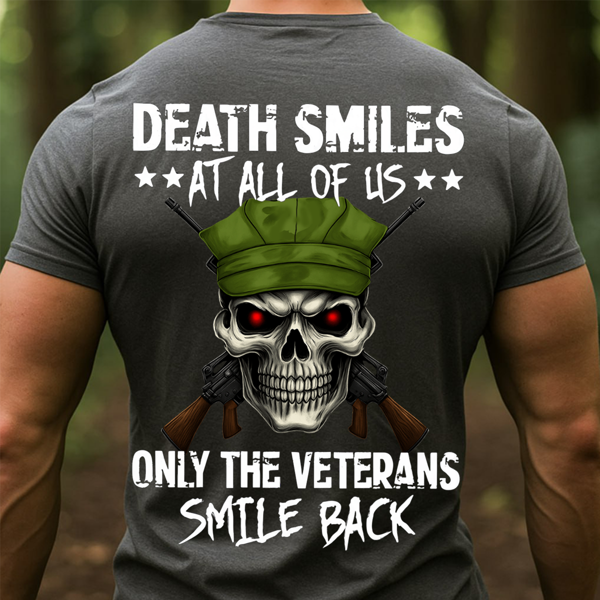 Death Smiles At All Of Us Only Veterans Smile Back T-Shirt – Military Skull Veteran Gift
