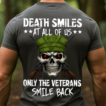 Death Smiles At All Of Us Only Veterans Smile Back T-Shirt – Military Skull Veteran Gift