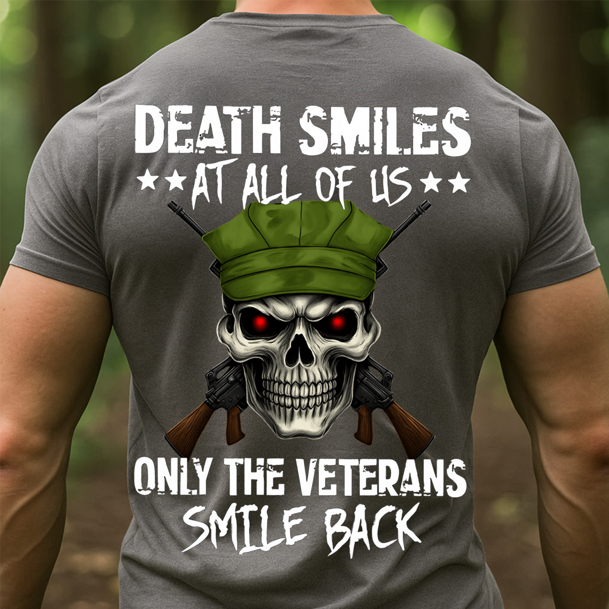 Death Smiles At All Of Us Only Veterans Smile Back T-Shirt – Military Skull Veteran Gift