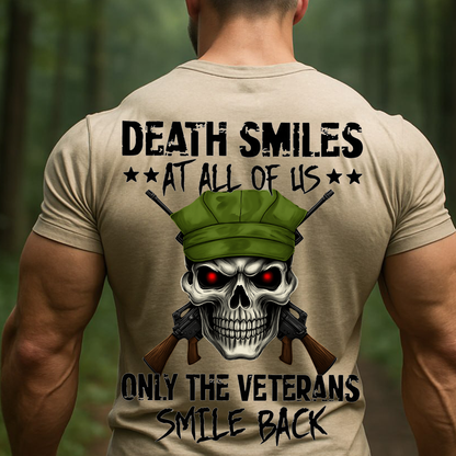 Death Smiles At All Of Us Only Veterans Smile Back T-Shirt – Military Skull Veteran Gift