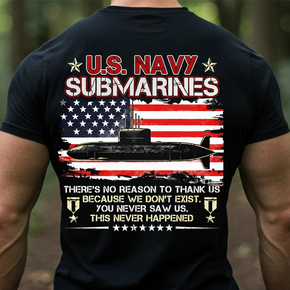 U.S. Navy Submarines T-Shirt – American Flag Military Veteran T-shirt – You Never Saw Us Quote Shirt