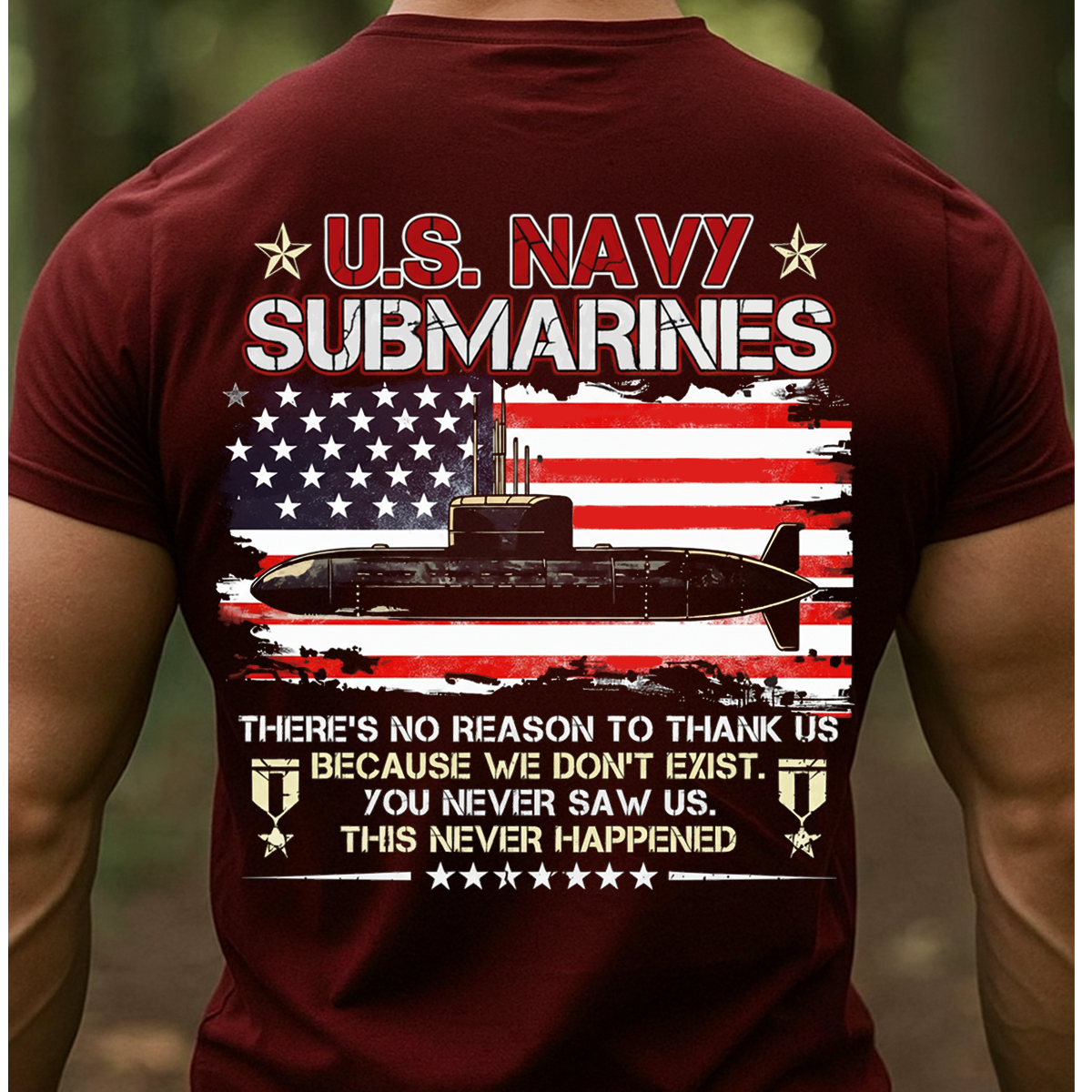 U.S. Navy Submarines T-Shirt – American Flag Military Veteran T-shirt – You Never Saw Us Quote Shirt